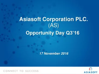 Asiasoft Corporation PLC.  (AS) Opportunity Day Q316  17 November 2016  Disclaimer    The