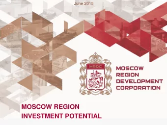 INVESTMENT POTENTIAL  2  Moscow Region: Overview Total area  44 340 sq.km North to South length: