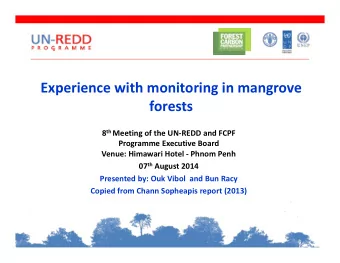 Experience with monitoring in mangrove  forests 8 th Meeting of the UN  REDD and FCPF Programme