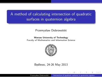 A method of calculating intersection of quadratic  surfaces in quaternion algebra  Przemys  law