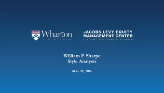 William F. Sharpe  Style Analysis  May 20, 2016  A Multi-factor Model  Factors:  Returns on