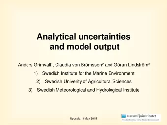 Analytical uncertainties  and model output Anders Grimvall 1 , Claudia von Brmssen 2 and Gran