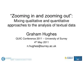 Zooming in and zooming out:  Mixing qualitative and quantitative  approaches to the analysis
