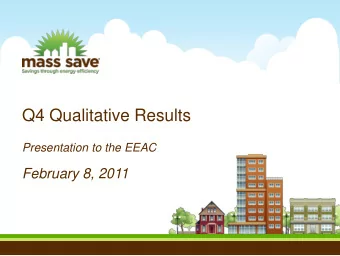 Q4 Qualitative Results  Presentation to the EEAC  February 8, 2011  Highlights of the Fourth