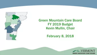 Green Mountain Care Board  FY 2019 Budget  Kevin Mullin, Chair  February 8, 2018  The Green