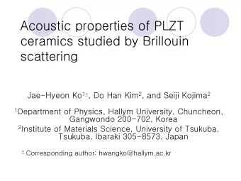 Acoustic properties of PLZT  ceramics studied by Brillouin  scattering Jae-Hyeon Ko 1  , Do Han