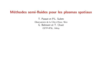 M  ethodes semi-fluides pour les plasmas spatiaux  T. Passot et P.L. Sulem  Observatoire de la