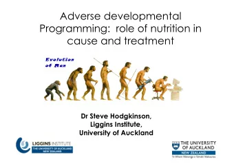 Adverse developmental  Programming:  role of nutrition in  cause and treatment  Dr Steve