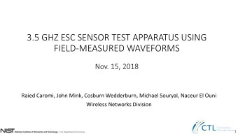 3.5 GHZ ESC SENSOR TEST APPARATUS USING  FIELD-MEASURED WAVEFORMS  Nov. 15, 2018  Raied Caromi,