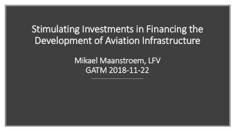 Development of  f Aviation In  Infrastructure  Mik  ikael Maanstroem, LF  LFV  GATM 2018-11  11-22