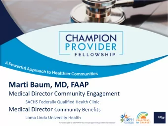 Marti Baum, MD, FAAP  Medical Director Community Engagement  SACHS Federally Qualified Health