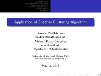 Application of Spectral Clustering Algorithm  Danielle Middlebrooks  dmiddle1@math.umd.edu