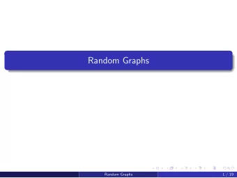 Random Graphs  Random Graphs  1 / 19  Generative Models  Could hope to understand networks in the