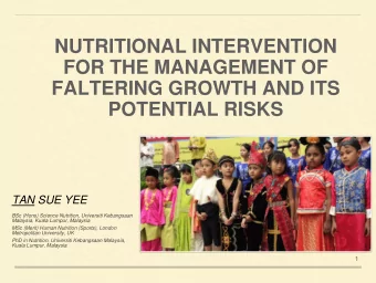 FOR THE MANAGEMENT OF  FALTERING GROWTH AND ITS  POTENTIAL RISKS TAN SUE YEE  BSc (Hons) Science
