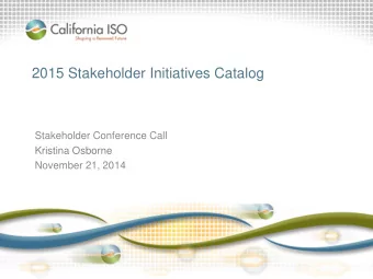 2015 Stakeholder Initiatives Catalog  Stakeholder Conference Call  Kristina Osborne  November 21,