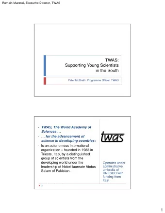 TWAS:  Supporting Young Scientists  in the South  Peter McGrath, Programme Officer, TWAS  TWAS,