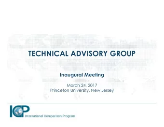 TECHNICAL ADVISORY GROUP  Inaugural Meeting  March 24, 2017  Princeton University, New Jersey