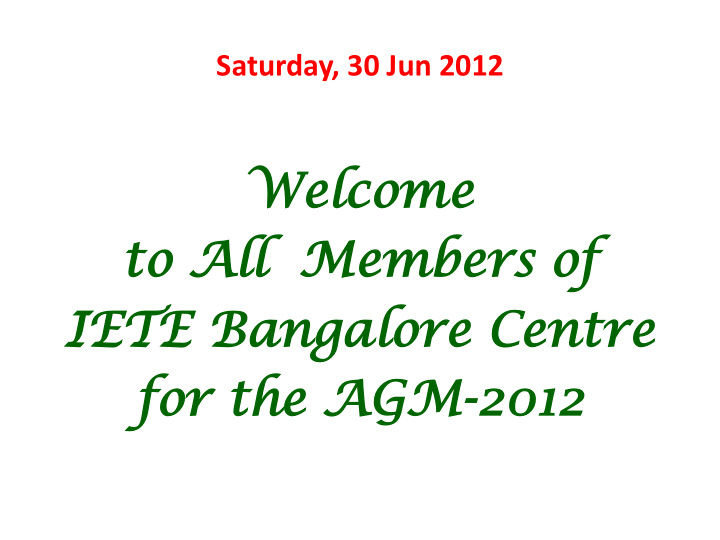 welcome to all members of iete bangalore centre for the