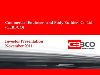 Commercial Engineers and Body Builders Co Ltd.  (CEBBCO)  Investor Presentation  November 2011