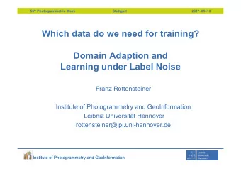 Which data do we need for training?  Domain Adaption and  Learning under Label Noise  Franz