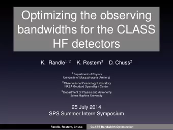 Optimizing the observing  bandwidths for the CLASS  HF detectors K. Randle 1 , 2 K. Rostem 3 D.