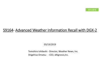 S9164 S9164  Adv  Advanced nced We Weather In  Inform  rmatio ion Re Recall wi  with th DGX DGX