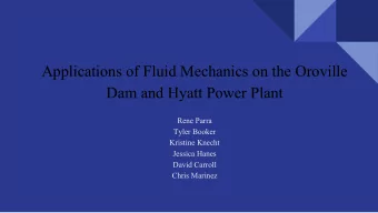 Applications of Fluid Mechanics on the Oroville  Dam and Hyatt Power Plant  Rene Parra  Tyler