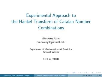 Experimental Approach to  the Hankel Transform of Catalan Number  Combinations  Wenyang Qian