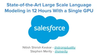 State-of-the-Art Large Scale Language  Modeling in 12 Hours With a Single GPU  Nitish Shirish