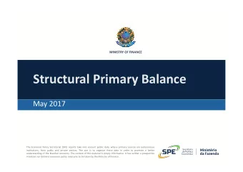 Structural Primary Balance  May 2017  The Economic Policy Secretariat (SPE) reports take into