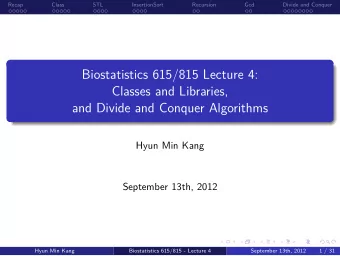 and Divide and Conquer Algorithms  Classes and Libraries,  Biostatistics 615/815 Lecture 4:  .  .