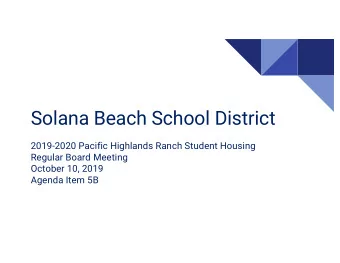 Solana Beach School District  2019-2020 Pacific Highlands Ranch Student Housing  Regular Board