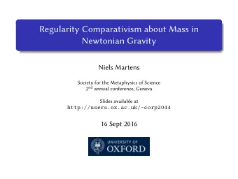 Regularity Comparativism about Mass in  Newtonian Gravity  Niels Martens  Society for the