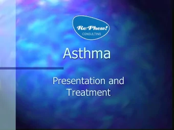 Asthma  Presentation and  Treatment  Symptoms of Asthma  The usual presenting features are well