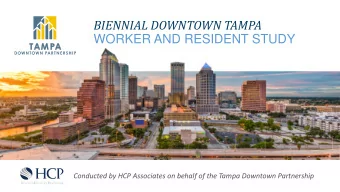 BIENNIAL DOWNTOWN TAMPA  WORKER AND RESIDENT STUDY  Conducted by HCP Associates on behalf of the