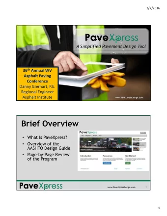 Brief Overview  What Is PaveXpress?  Overview of the  AASHTO Design Guide  Page-by-Page