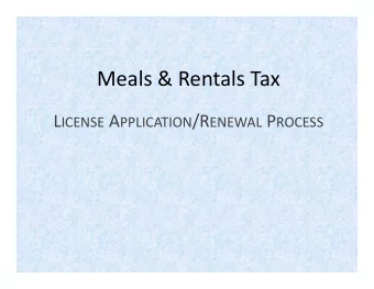 Meals &amp; Rentals Tax L ICENSE A PPLICATION /R ENEWAL P ROCESS  Sponsors  Philip Lawrence,