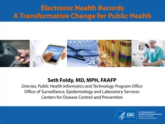 Electronic Health Records  A Transformative Change for Public Health  Seth Foldy, MD, MPH, FAAFP