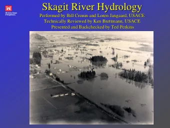 Skagit River Hydrology  Skagit River Hydrology  Performed by Bill Cronin and Loren Jangaard
