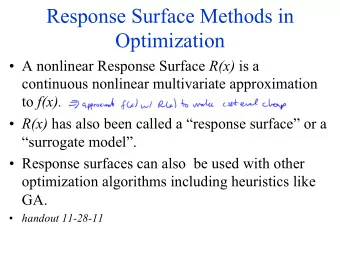 Response Surface Methods in  Optimization  A nonlinear Response Surface R(x) is a  continuous