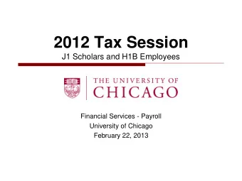 2012 Tax Session  J1 Scholars and H1B Employees  Financial Services - Payroll  University of