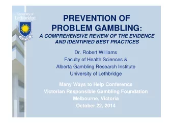 PREVENTION OF PROBLEM GAMBLING :  A COMPREHENSIVE REVIEW OF THE EVIDENCE  AND IDENTIFIED BEST