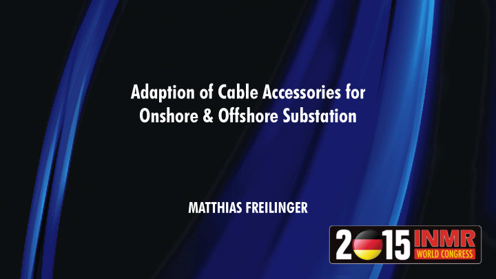 adaption of cable accessories for onshore offshore