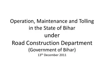 under  Road Construction Department  (Government of Bihar) 13 th December 2011  The State has  -