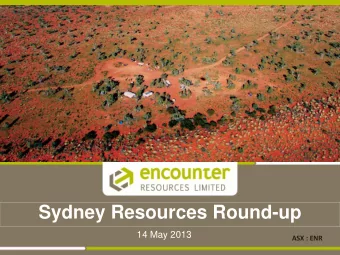 Sydney Resources Round-up  14 May 2013  ASX : ENR  INVESTMENT SUMMARY  Major land position in