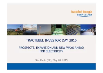 TRACTEBEL INVESTOR DAY 2015  PROSPECTS, EXPANSION AND NEW WAYS AHEAD  FOR ELECTRICITY  So Paulo