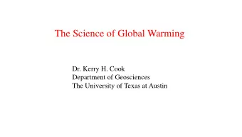 The Science of Global Warming  Dr. Kerry H. Cook  Department of Geosciences  The University of