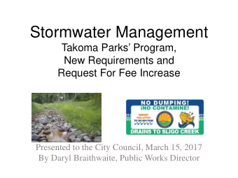 Stormwater Management  Takoma Parks Program,  New Requirements and  Request For Fee Increase