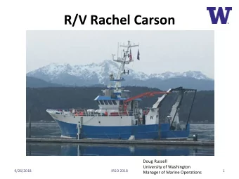 R/V Rachel Carson  Doug Russell  University of Washington  9/26/2018  IRSO 2018  1  Manager of