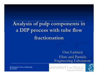 Analysis of pulp components in  Analysis of pulp components in  a DIP process with tube flow  a DIP